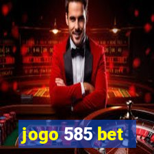 jogo 585 bet